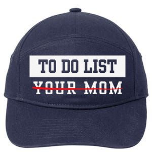 To Do List Your Mom Sarcastic To Do List Meme MotherS Day 7-Panel Snapback Hat