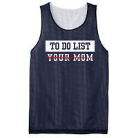 To Do List Your Mom Sarcastic To Do List Meme MotherS Day Mesh Reversible Basketball Jersey Tank