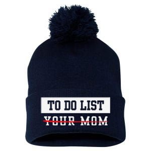 To Do List Your Mom Sarcastic To Do List Meme MotherS Day Pom Pom 12in Knit Beanie