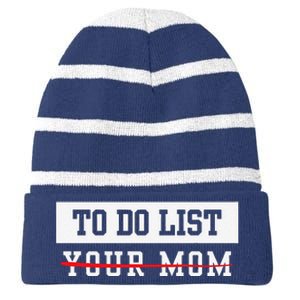 To Do List Your Mom Sarcastic To Do List Meme MotherS Day Striped Beanie with Solid Band