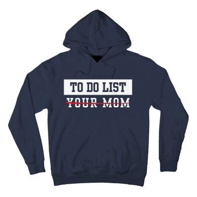 To Do List Your Mom Sarcastic To Do List Meme MotherS Day Tall Hoodie