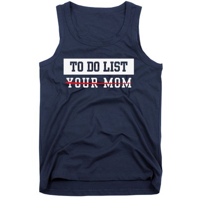 To Do List Your Mom Sarcastic To Do List Meme MotherS Day Tank Top