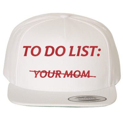To Do List Your Mom Funny Meme Jokes Wool Snapback Cap