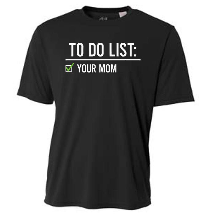 To Do List Your Mom To Do List Your Mom Your Sister Cooling Performance Crew T-Shirt