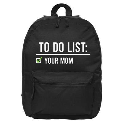 To Do List Your Mom To Do List Your Mom Your Sister 16 in Basic Backpack