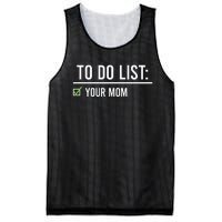 To Do List Your Mom To Do List Your Mom Your Sister Mesh Reversible Basketball Jersey Tank