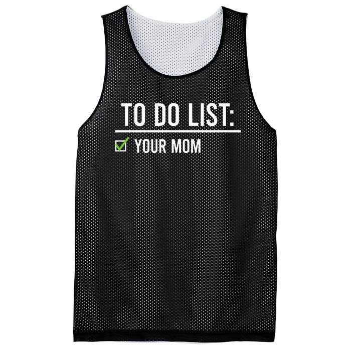 To Do List Your Mom To Do List Your Mom Your Sister Mesh Reversible Basketball Jersey Tank