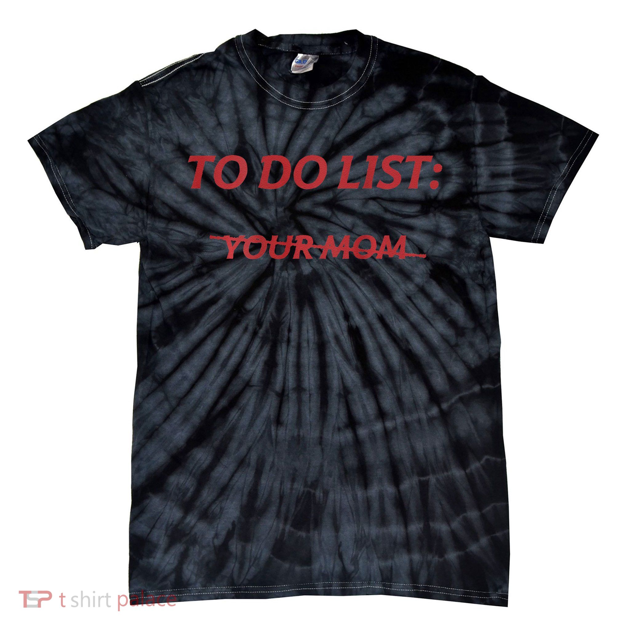 To Do List Your Mom Funny Meme Jokes ON BACK Tie-Dye T-Shirt