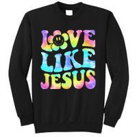 Tie Dye Love Like Jesus Retro Groovy Christian Religious God Sweatshirt