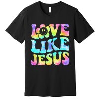 Tie Dye Love Like Jesus Retro Groovy Christian Religious God Premium T-Shirt