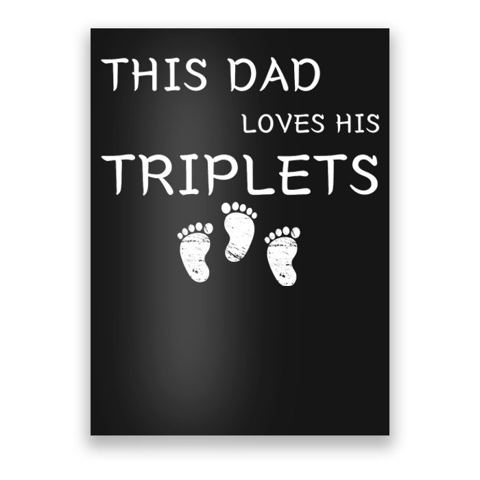 This Dad Loves His Triplets 3 Little Feet Triplet Dad Poster