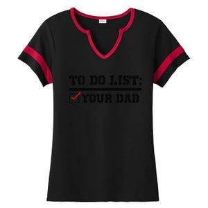 To Do List Your Dad Funny FatherS Day From Son Or Daughter Ladies Halftime Notch Neck Tee