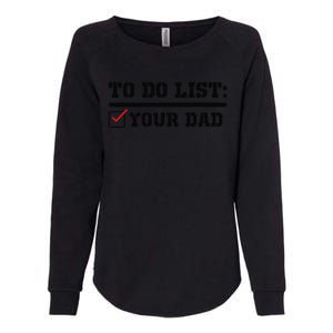 To Do List Your Dad Funny FatherS Day From Son Or Daughter Womens California Wash Sweatshirt