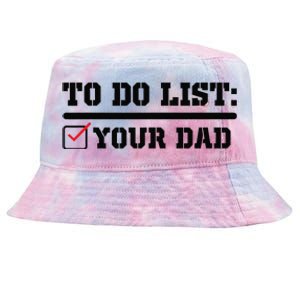 To Do List Your Dad Funny FatherS Day From Son Or Daughter Tie-Dyed Bucket Hat