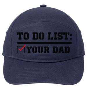 To Do List Your Dad Funny FatherS Day From Son Or Daughter 7-Panel Snapback Hat