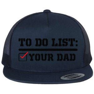 To Do List Your Dad Funny FatherS Day From Son Or Daughter Flat Bill Trucker Hat