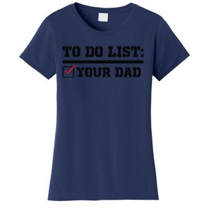 To Do List Your Dad Funny FatherS Day From Son Or Daughter Women's T-Shirt