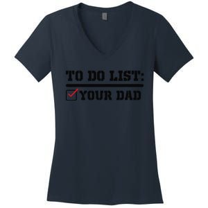 To Do List Your Dad Funny FatherS Day From Son Or Daughter Women's V-Neck T-Shirt