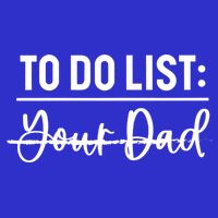 To Do List Your Dad Funny Father Day Gift Sweatshirt