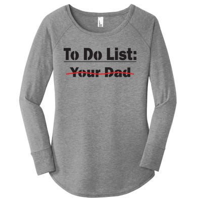 To Do List Your Dad Cute Gift Women's Perfect Tri Tunic Long Sleeve Shirt