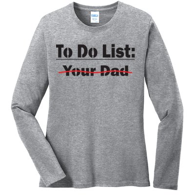 To Do List Your Dad Cute Gift Ladies Long Sleeve Shirt