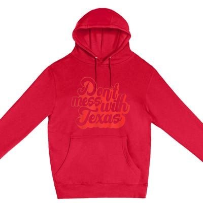 Texas DonT Mess With The Texas Premium Pullover Hoodie