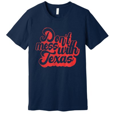 Texas DonT Mess With The Texas Premium T-Shirt