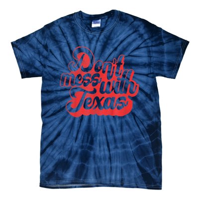 Texas DonT Mess With The Texas Tie-Dye T-Shirt