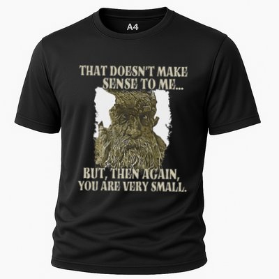 That DoesnT Make Sense To Me But Then Again You Are Very Cooling Performance Crew T-Shirt
