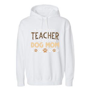 Teachers Dog Moms Kinda Busy Being A Teacher And A Dog Mom Meaningful Gift Garment-Dyed Fleece Hoodie