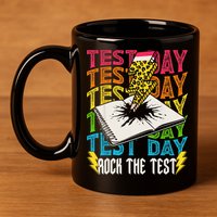 Testing Day Motivational School Teacher Rock The Test Day 11oz C Handle Ceramic Mug