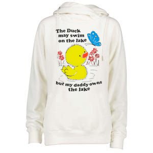 The Duck May Swim On The Lake But My Daddy Owns The Lake Womens Funnel Neck Pullover Hood