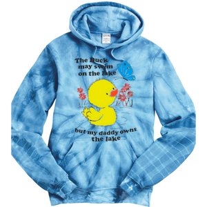 The Duck May Swim On The Lake But My Daddy Owns The Lake Tie Dye Hoodie