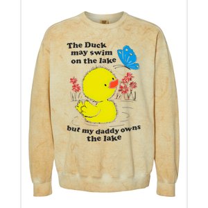 The Duck May Swim On The Lake But My Daddy Owns The Lake Colorblast Crewneck Sweatshirt