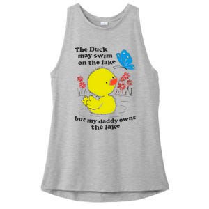 The Duck May Swim On The Lake But My Daddy Owns The Lake Ladies PosiCharge Tri-Blend Wicking Tank