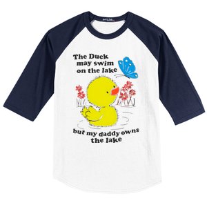 The Duck May Swim On The Lake But My Daddy Owns The Lake Baseball Sleeve Shirt