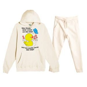 The Duck May Swim On The Lake But My Daddy Owns The Lake Premium Hooded Sweatsuit Set