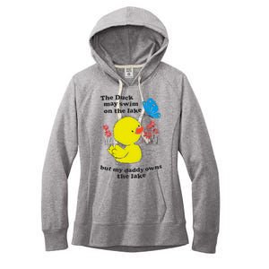 The Duck May Swim On The Lake But My Daddy Owns The Lake Women's Fleece Hoodie