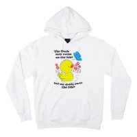 The Duck May Swim On The Lake But My Daddy Owns The Lake Hoodie