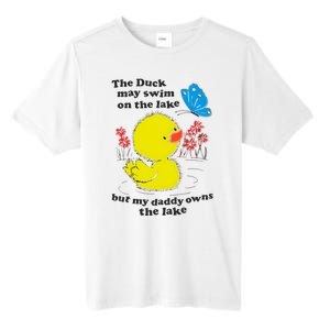 The Duck May Swim On The Lake But My Daddy Owns The Lake Tall Fusion ChromaSoft Performance T-Shirt