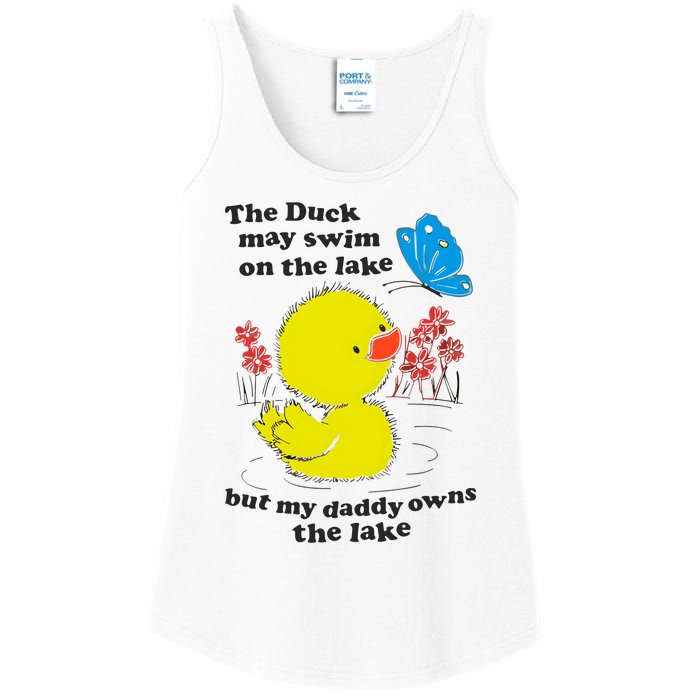 The Duck May Swim On The Lake But My Daddy Owns The Lake Ladies Essential Tank