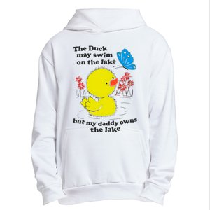 The Duck May Swim On The Lake But My Daddy Owns The Lake Urban Pullover Hoodie