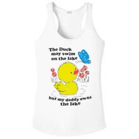 The Duck May Swim On The Lake But My Daddy Owns The Lake Ladies PosiCharge Competitor Racerback Tank