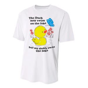 The Duck May Swim On The Lake But My Daddy Owns The Lake Performance Sprint T-Shirt