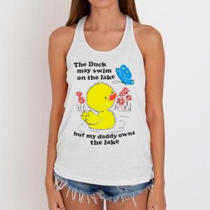 The Duck May Swim On The Lake But My Daddy Owns The Lake Women's Knotted Racerback Tank