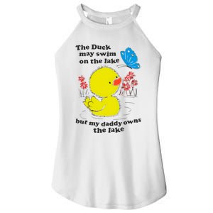 The Duck May Swim On The Lake But My Daddy Owns The Lake Women's Perfect Tri Rocker Tank