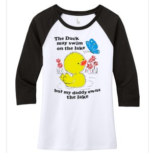 The Duck May Swim On The Lake But My Daddy Owns The Lake Women's Tri-Blend 3/4-Sleeve Raglan Shirt