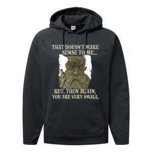 That DoesnT Make Sense To Me But Then Again You Are Very Performance Fleece Hoodie