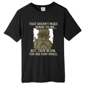 That DoesnT Make Sense To Me But Then Again You Are Very Tall Fusion ChromaSoft Performance T-Shirt