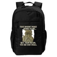 That DoesnT Make Sense To Me But Then Again You Are Very Daily Commute Backpack